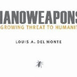 Book cover titled 'Nanoweapons: Growing Threat to Humanity' by Louis A. Del Monte, featuring a small insect image.